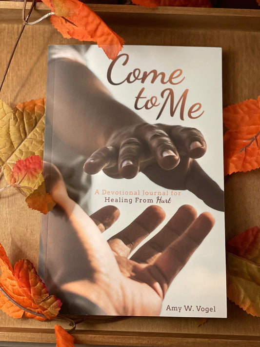 Come To Me Journal: A Devotional for Healing from Hurt By Amy Vogel
